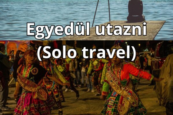 egyedül utazni solo travel